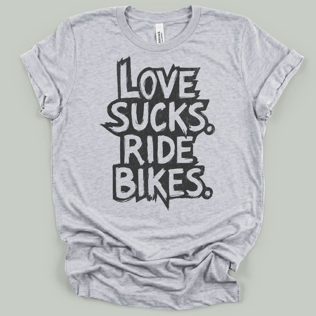 Love Sucks Ride Bikes T-Shirt
