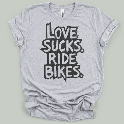 Love Sucks Ride Bikes T-Shirt
