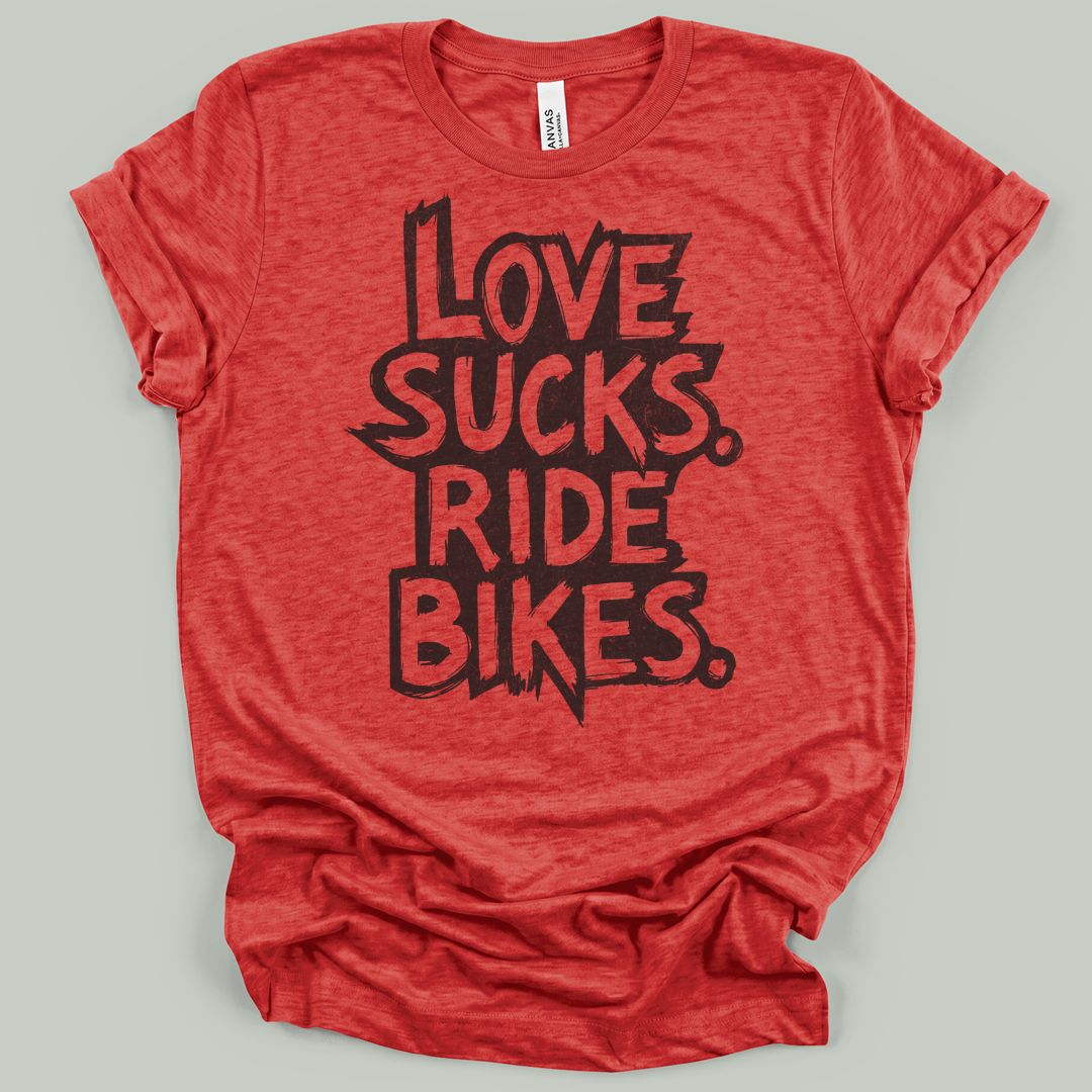 Love Sucks Ride Bikes T-Shirt