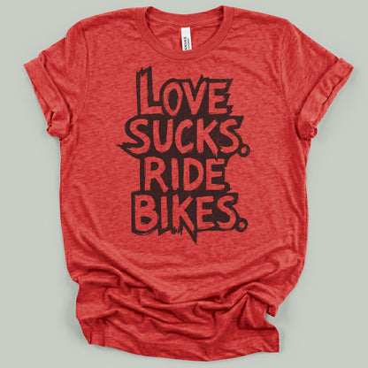 Love Sucks Ride Bikes T-Shirt