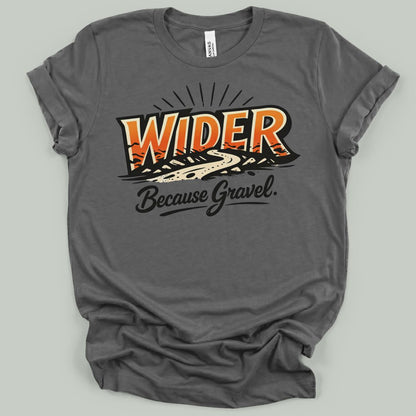 Wider. Because Gravel. T-Shirt