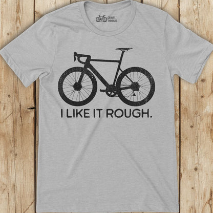 I Like It Rough T-Shirt
