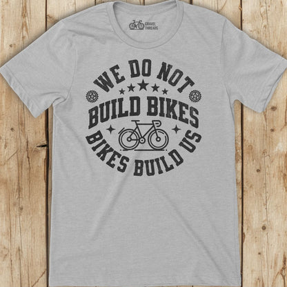 Bikes Build Us T-Shirt