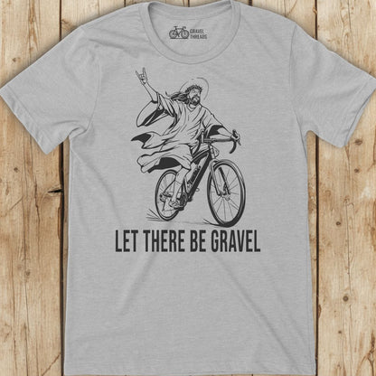 Let There Be Gravel T-Shirt