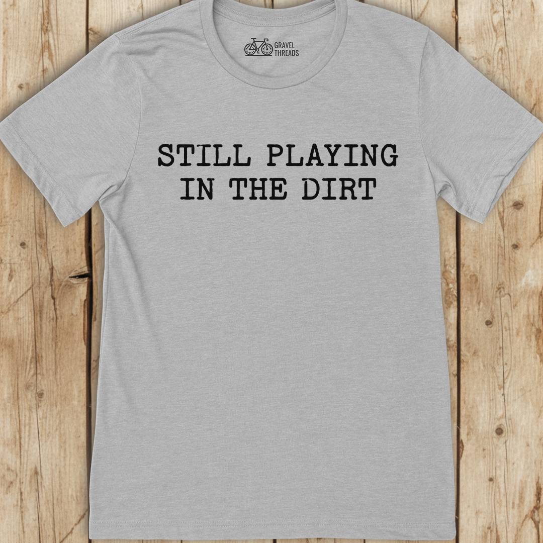 Dirt Never Gets Old T-Shirt