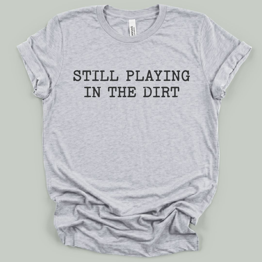 Dirt Never Gets Old T-Shirt