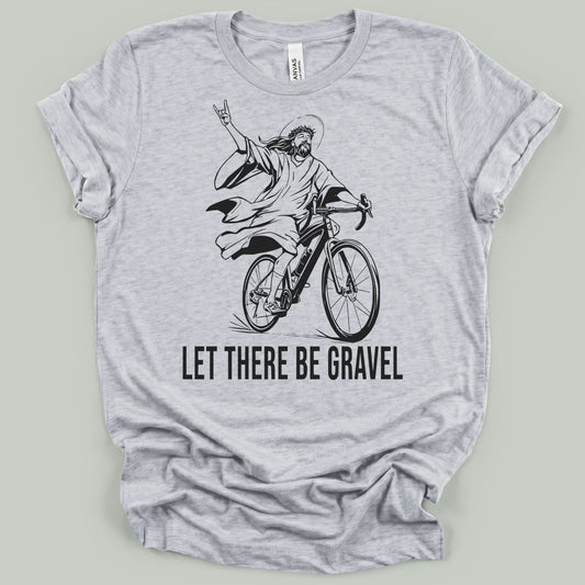 Let There Be Gravel T-Shirt
