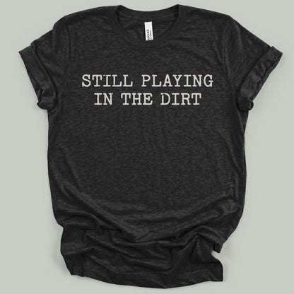 Dirt Never Gets Old T-Shirt