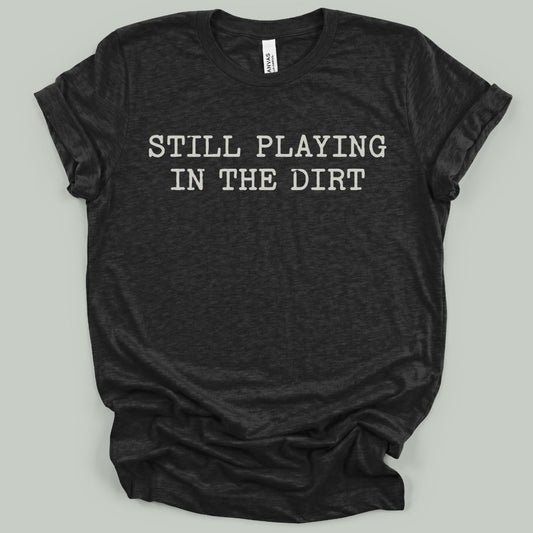 Dirt Never Gets Old T-Shirt