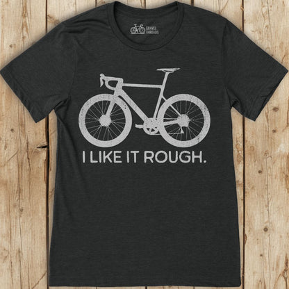 I Like It Rough T-Shirt
