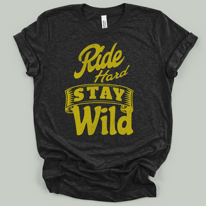 Ride Hard Stay Wild T-Shirt