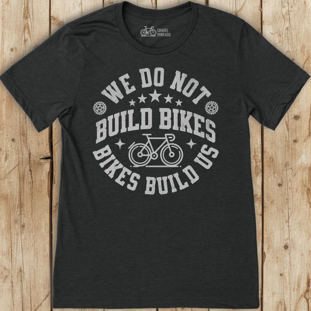 Bikes Build Us T-Shirt
