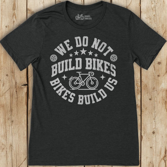 Bikes Build Us T-Shirt