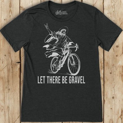 Let There Be Gravel T-Shirt