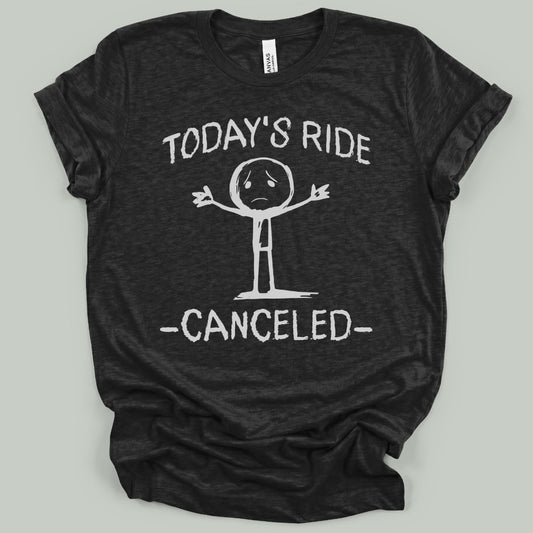 Today's Ride Canceled T-Shirt