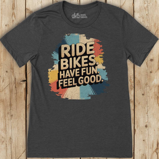 Ride Bikes Have Fun T-Shirt