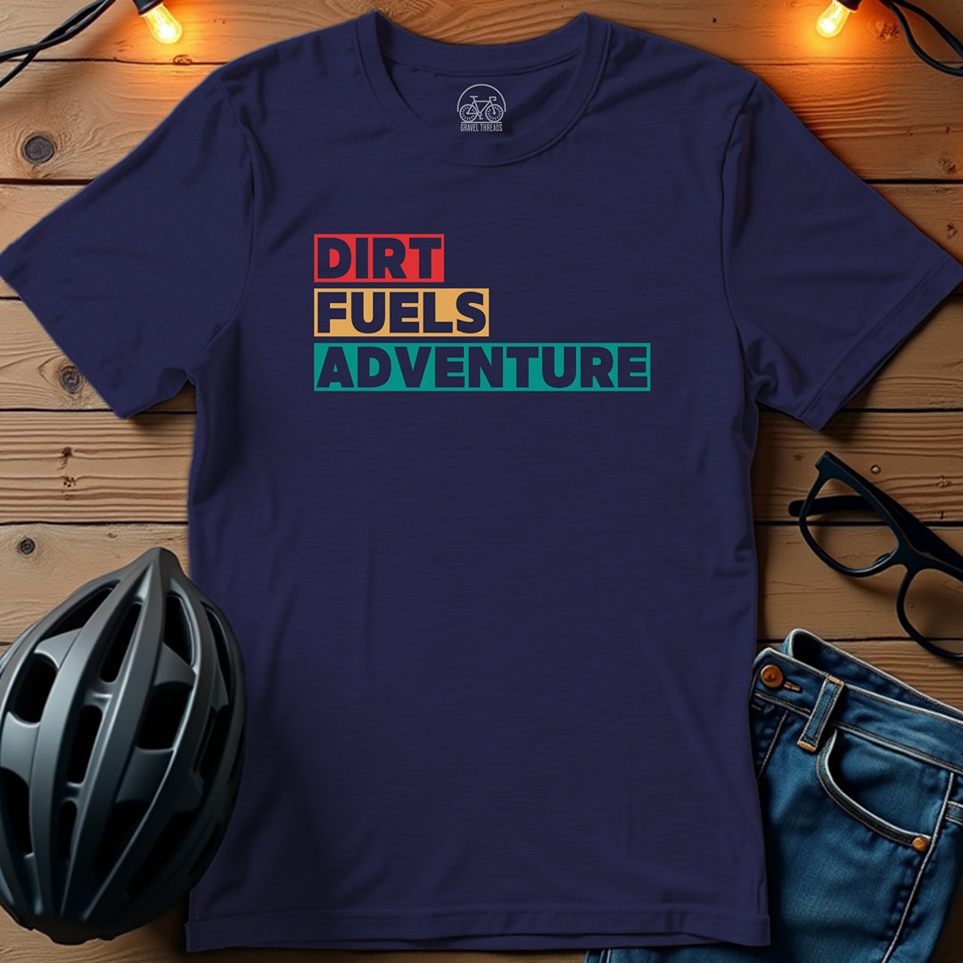 Dirt Fuels Adventure T-Shirt