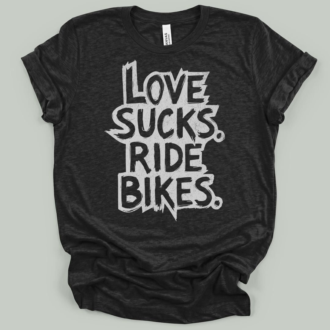 Love Sucks Ride Bikes T-Shirt