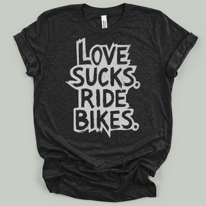 Love Sucks Ride Bikes T-Shirt