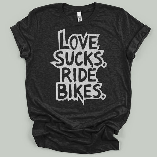 Love Sucks Ride Bikes T-Shirt
