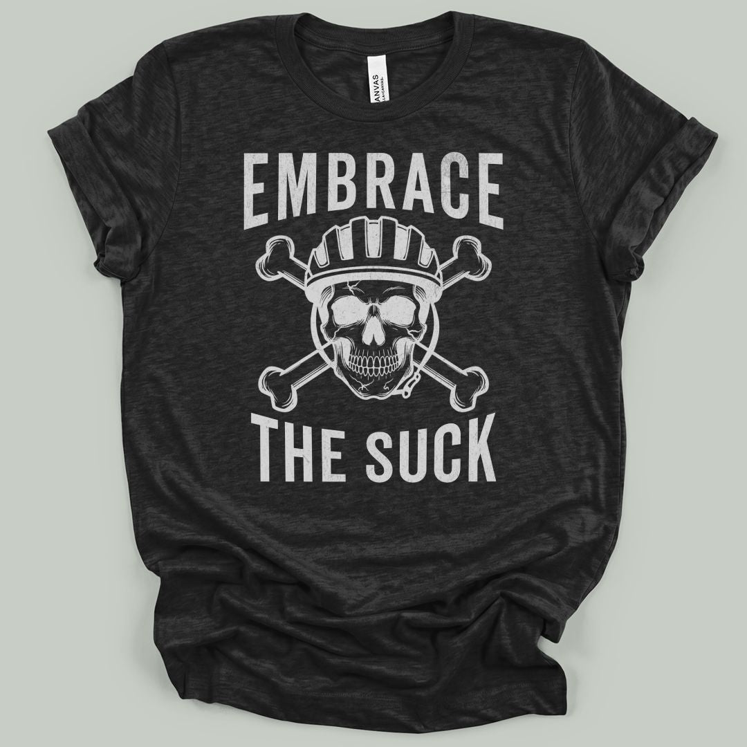 Embrace The Suck T-Shirt