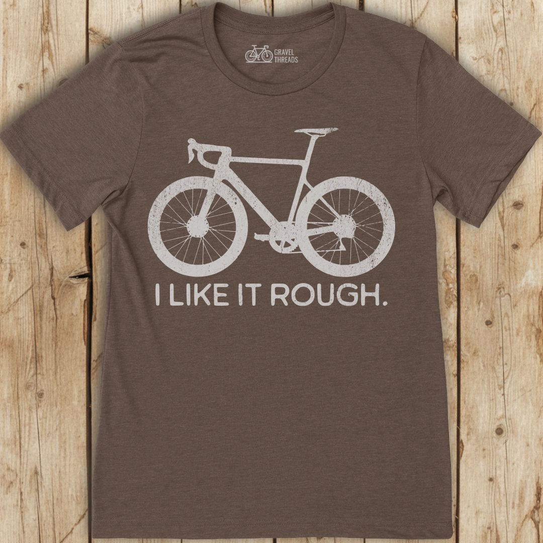 I Like It Rough T-Shirt