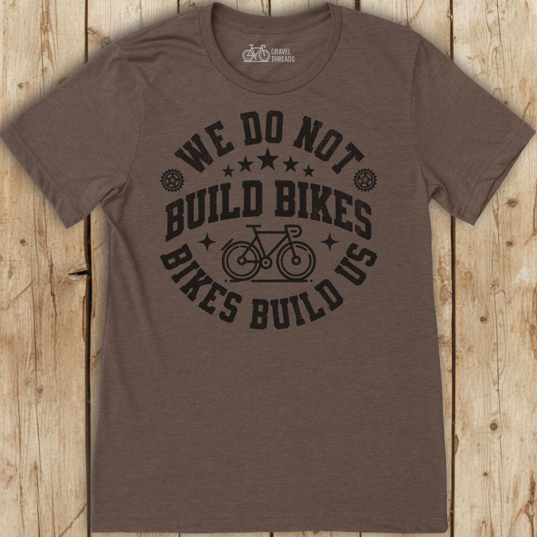 Bikes Build Us T-Shirt