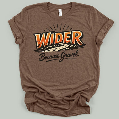 Wider. Because Gravel. T-Shirt