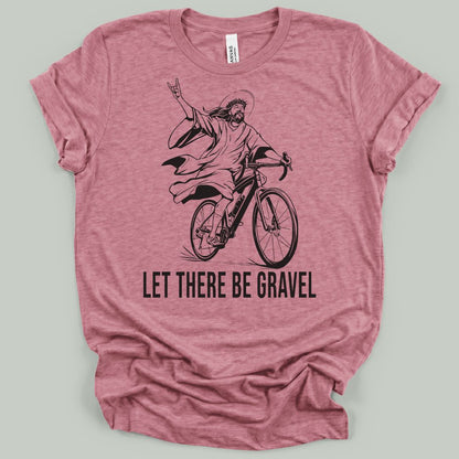 Let There Be Gravel T-Shirt