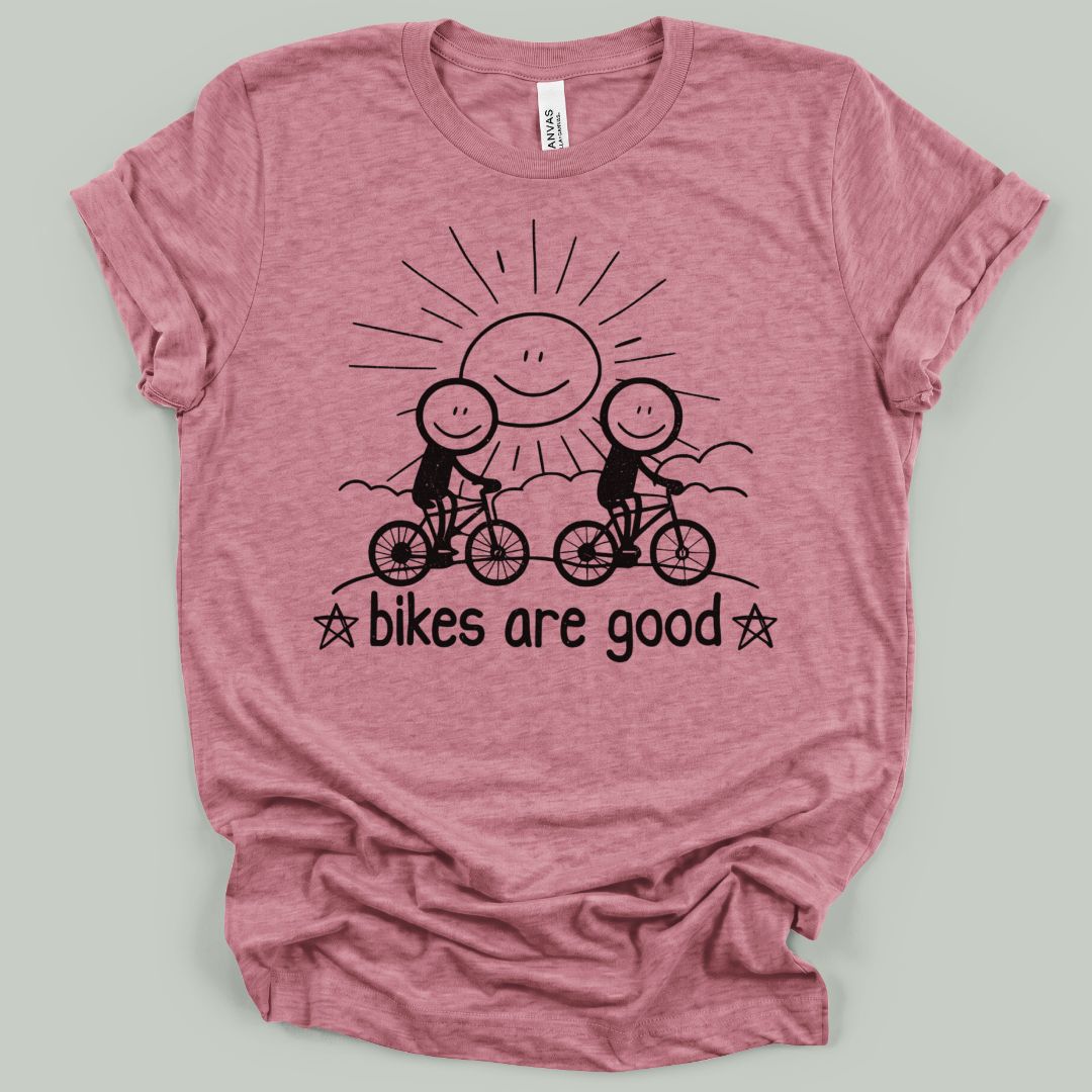 Bikes Are Good T-Shirt
