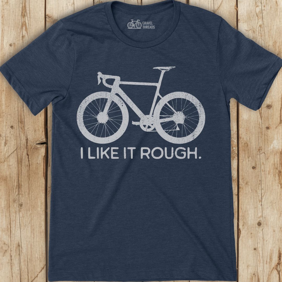 I Like It Rough T-Shirt