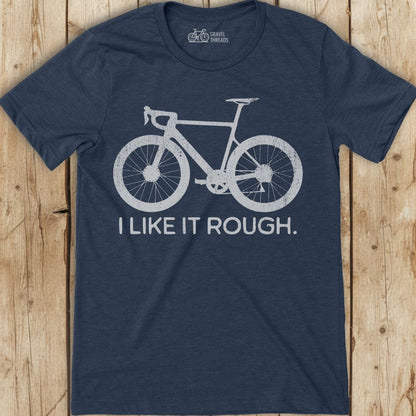 I Like It Rough T-Shirt