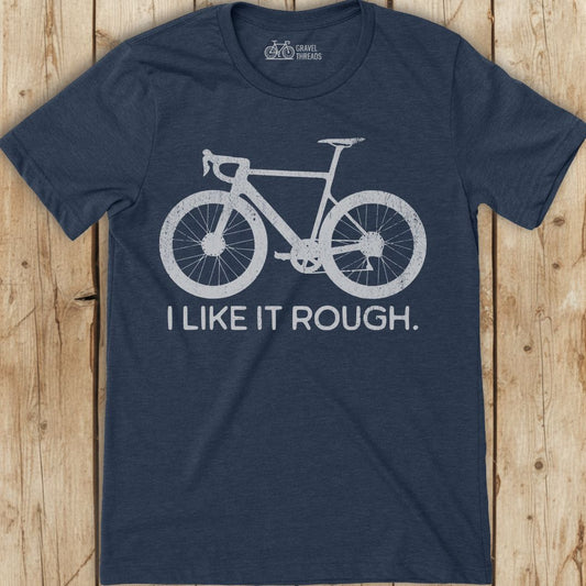 I Like It Rough T-Shirt