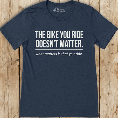The Bike You Ride T-Shirt