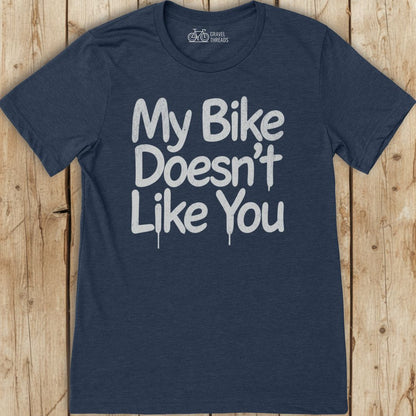 Bike Doesn't Like You T-Shirt