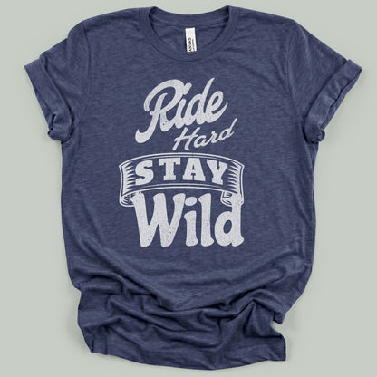 Ride Hard Stay Wild T-Shirt