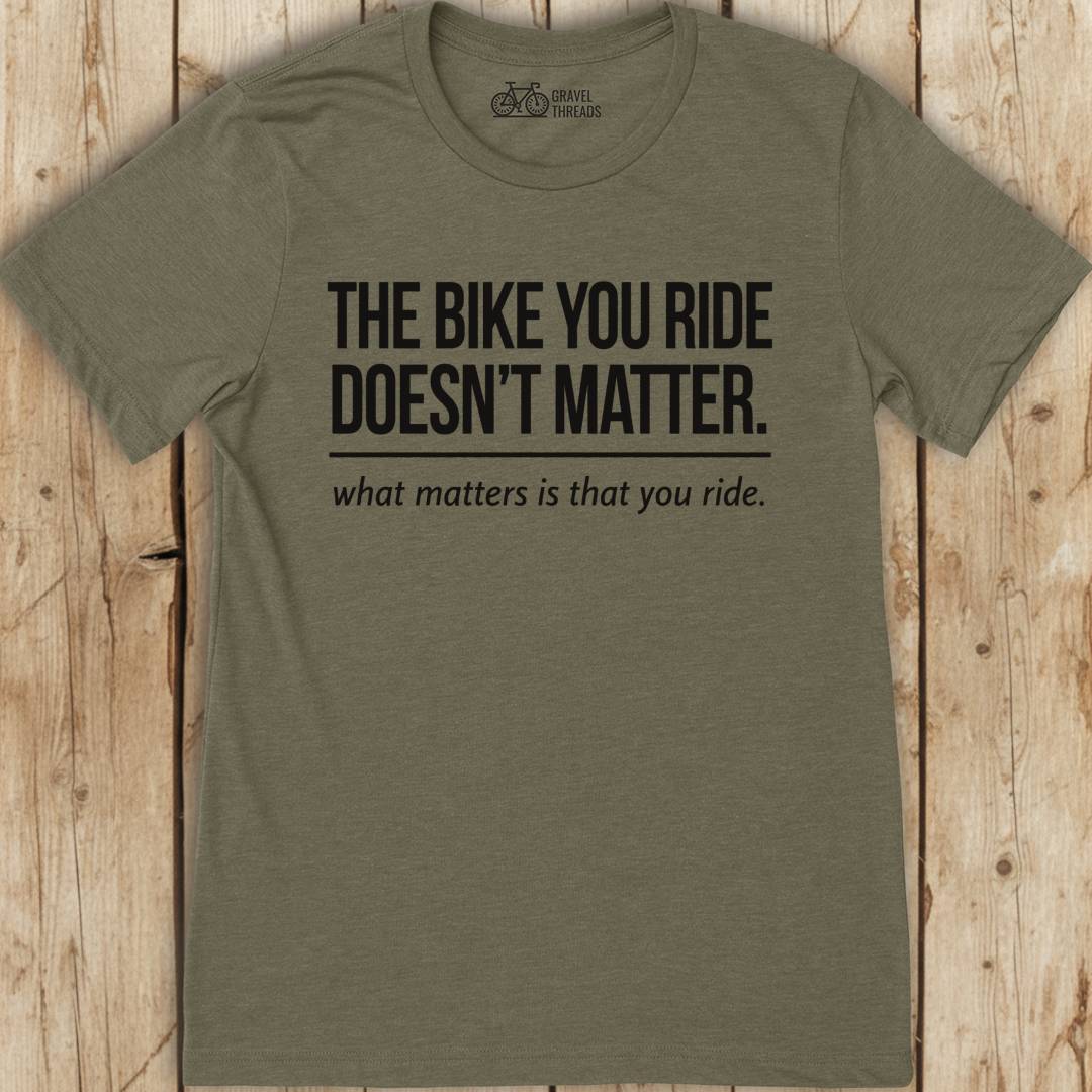 The Bike You Ride T-Shirt