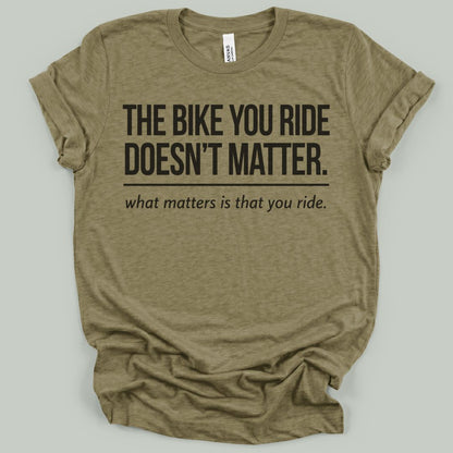 The Bike You Ride T-Shirt