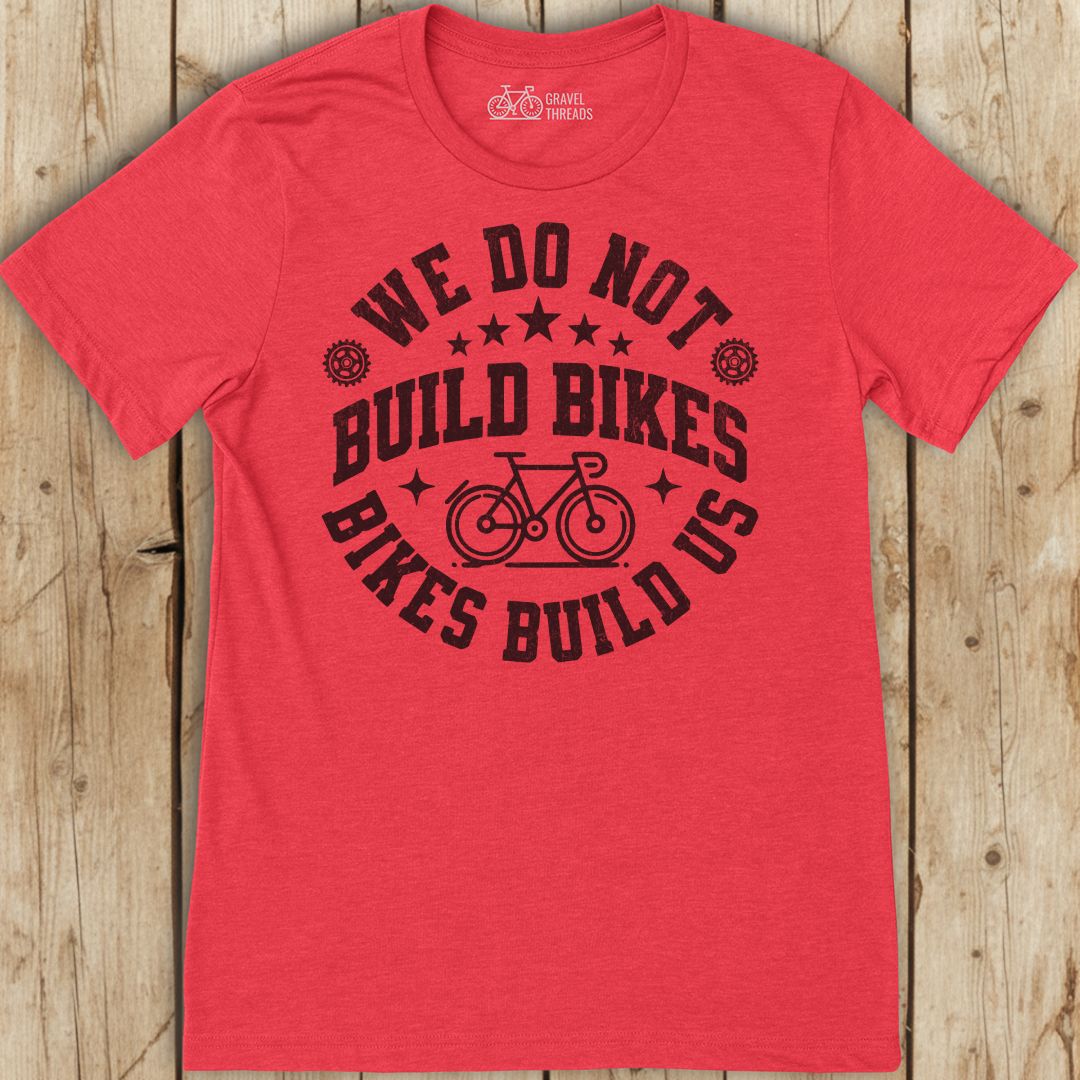 Bikes Build Us T-Shirt