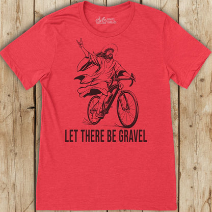 Let There Be Gravel T-Shirt