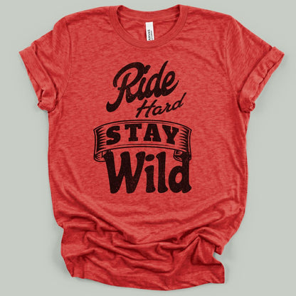 Ride Hard Stay Wild T-Shirt
