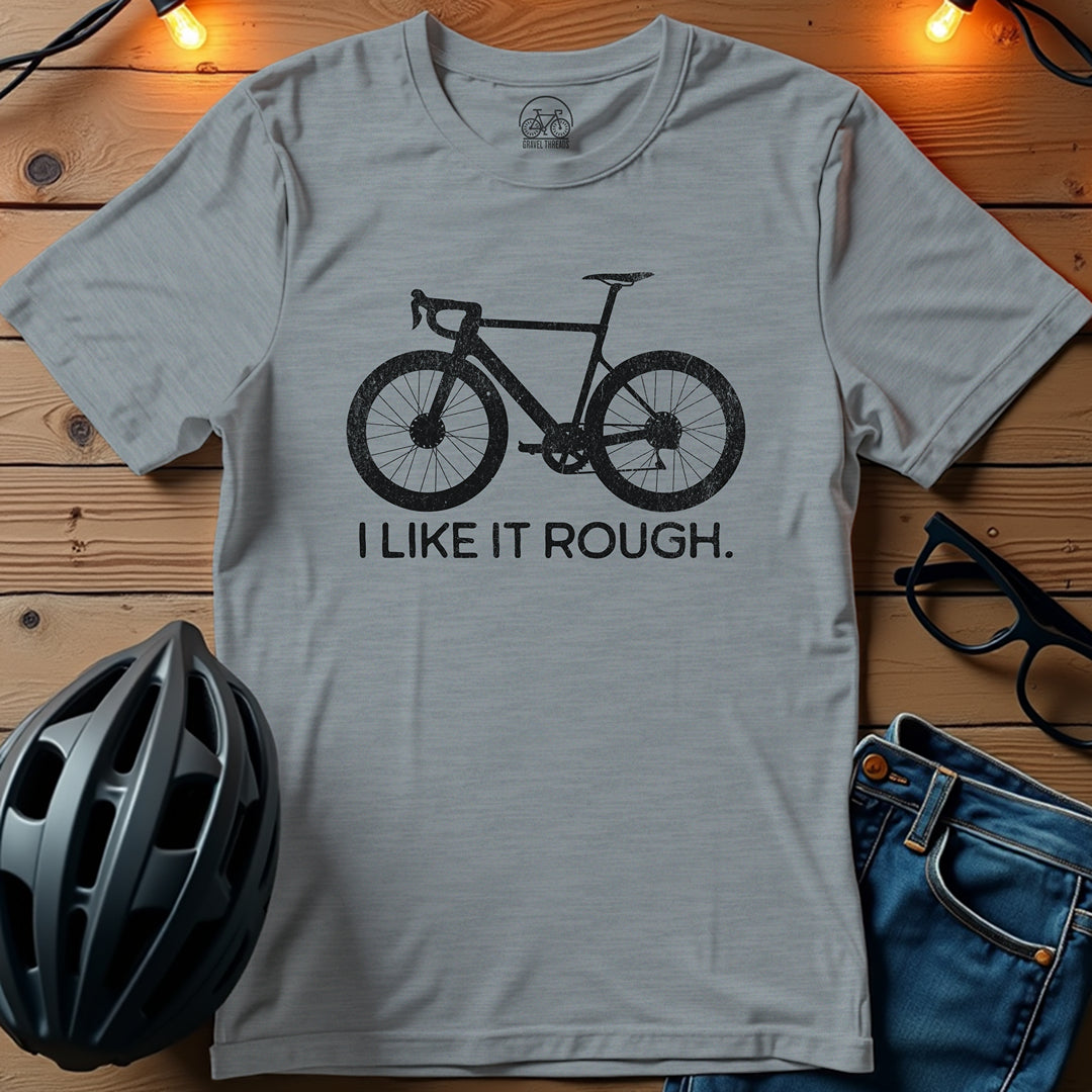 I Like It Rough T-Shirt