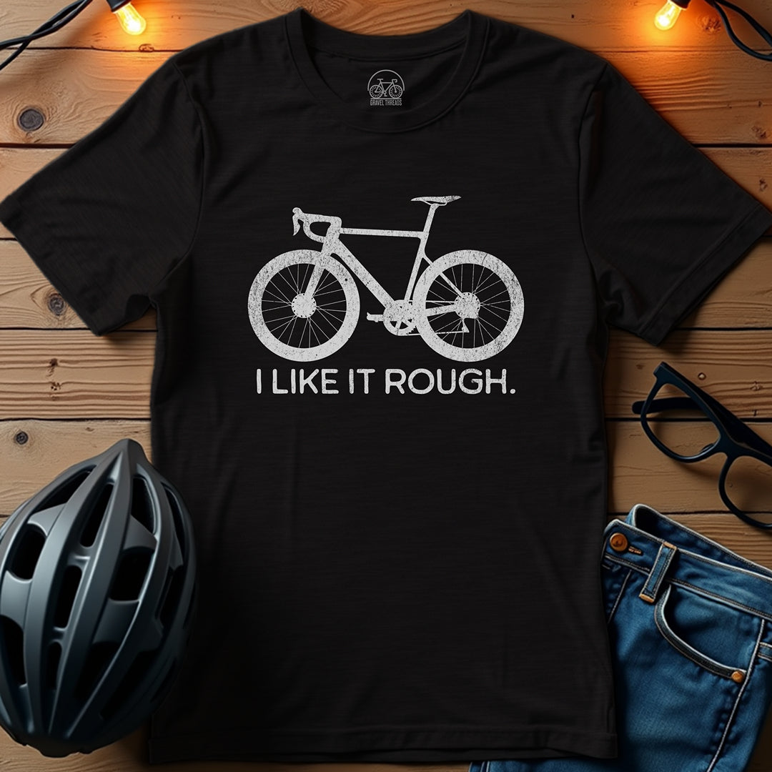 I Like It Rough T-Shirt