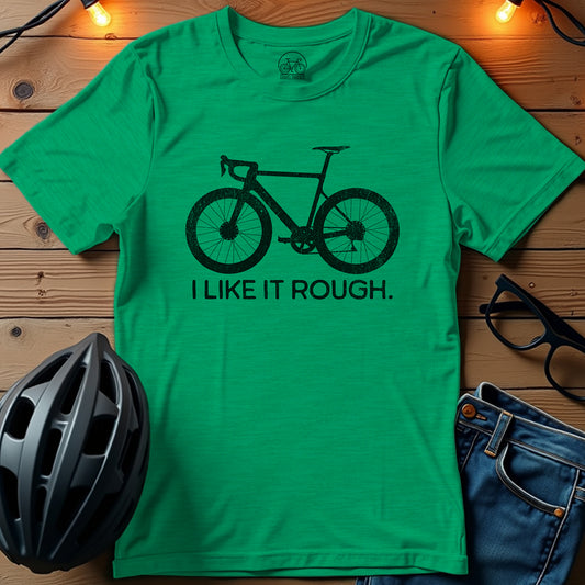 I Like It Rough T-Shirt