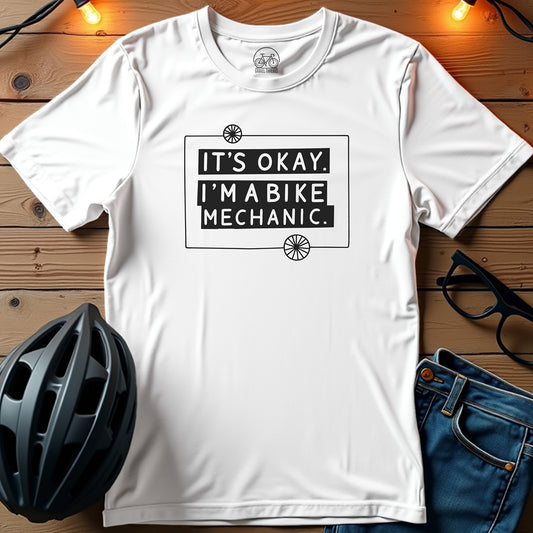 It's Okay I'm A Bike Mechanic T-Shirt