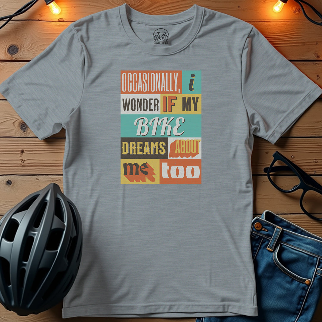 I Wonder If My Bike Dreams About Me Too T-Shirt