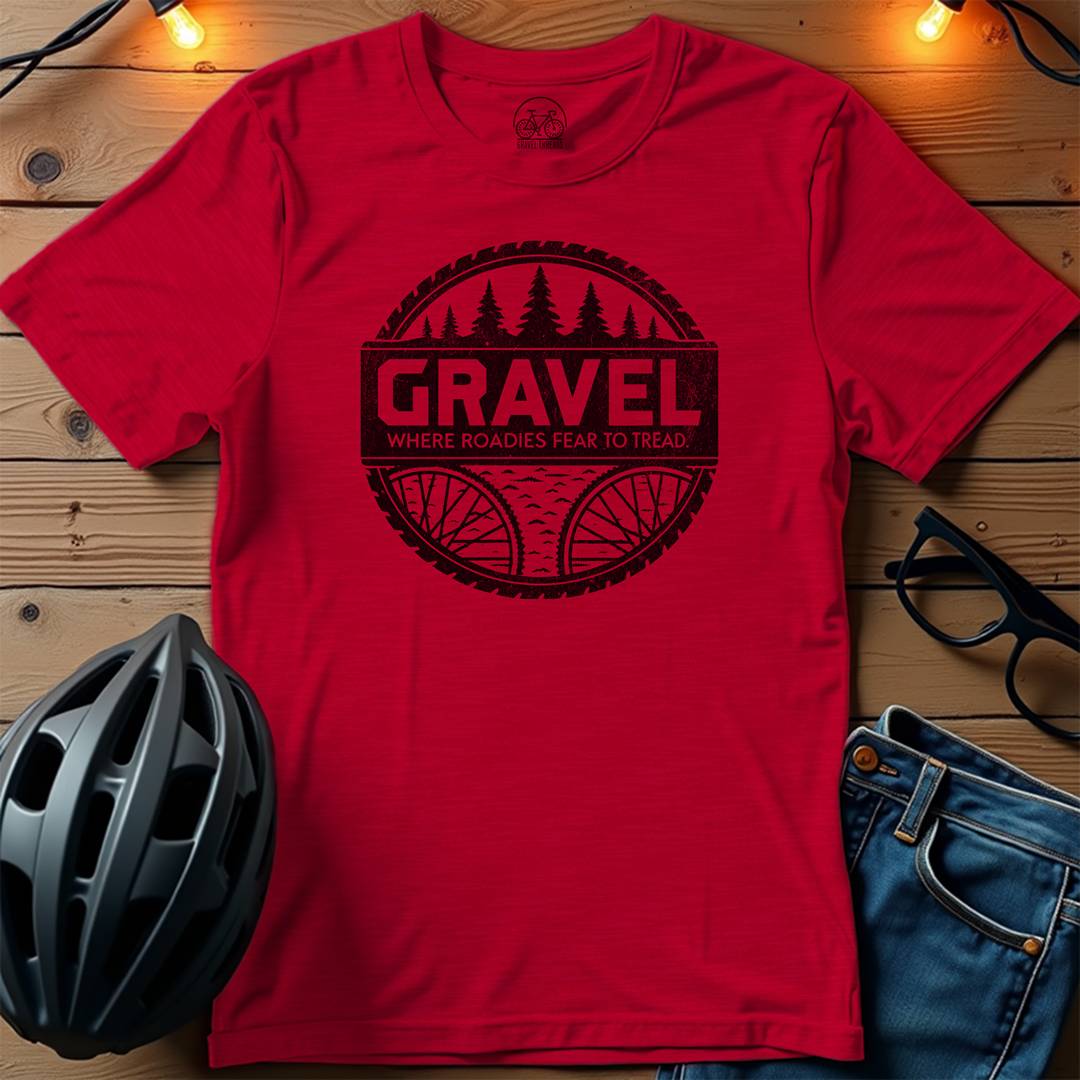 Gravel: Where Roadies Fear To Tread T-Shirt