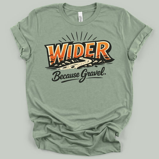 Wider. Because Gravel. T-Shirt