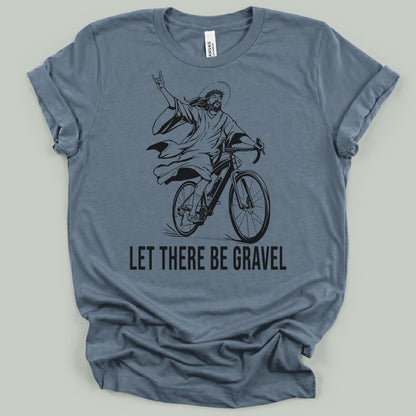 Let There Be Gravel T-Shirt