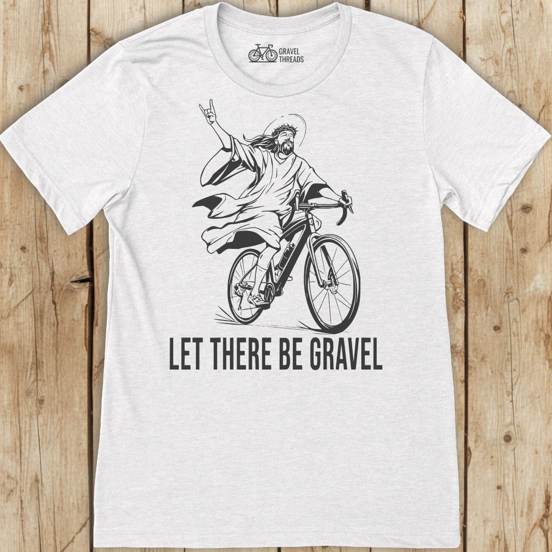 Let There Be Gravel T-Shirt